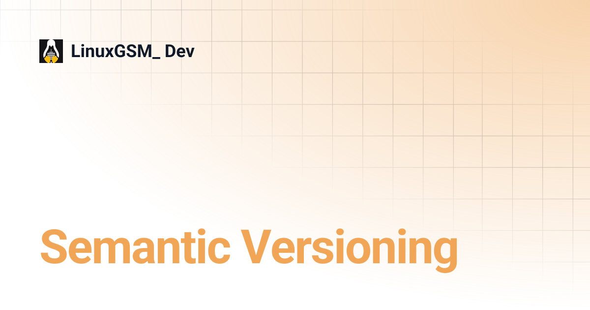 Semantic Versioning | LinuxGSM_ Dev