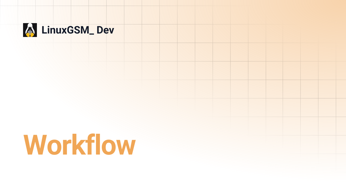 Workflow | LinuxGSM_ Dev